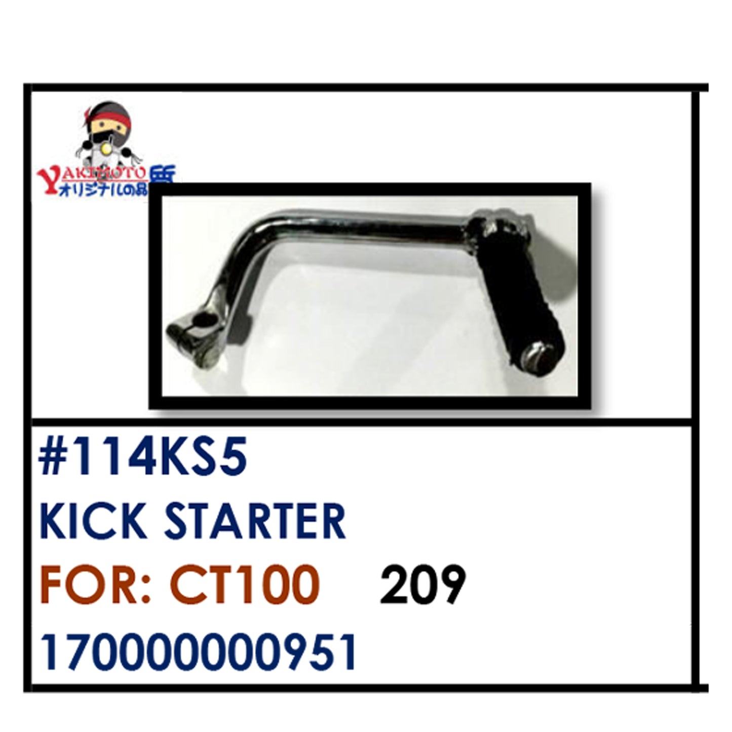 KICK STARTER (114KS5) - CT100 | YAKIMOTO - BESTPARTS.PH