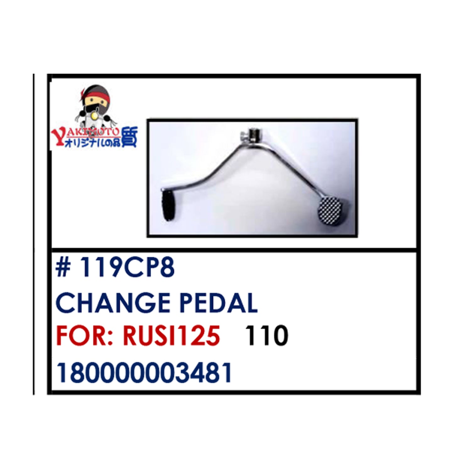 CHANGE PEDAL (119CP8) - RUSI125 | YAKIMOTO - BESTPARTS.PH