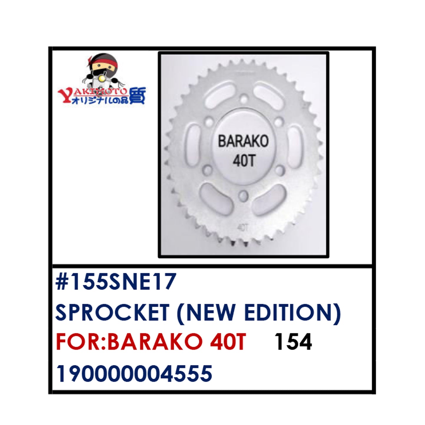 SPROCKET (155SNE17) - BARAKO 40T | YAKIMOTO - BESTPARTS.PH