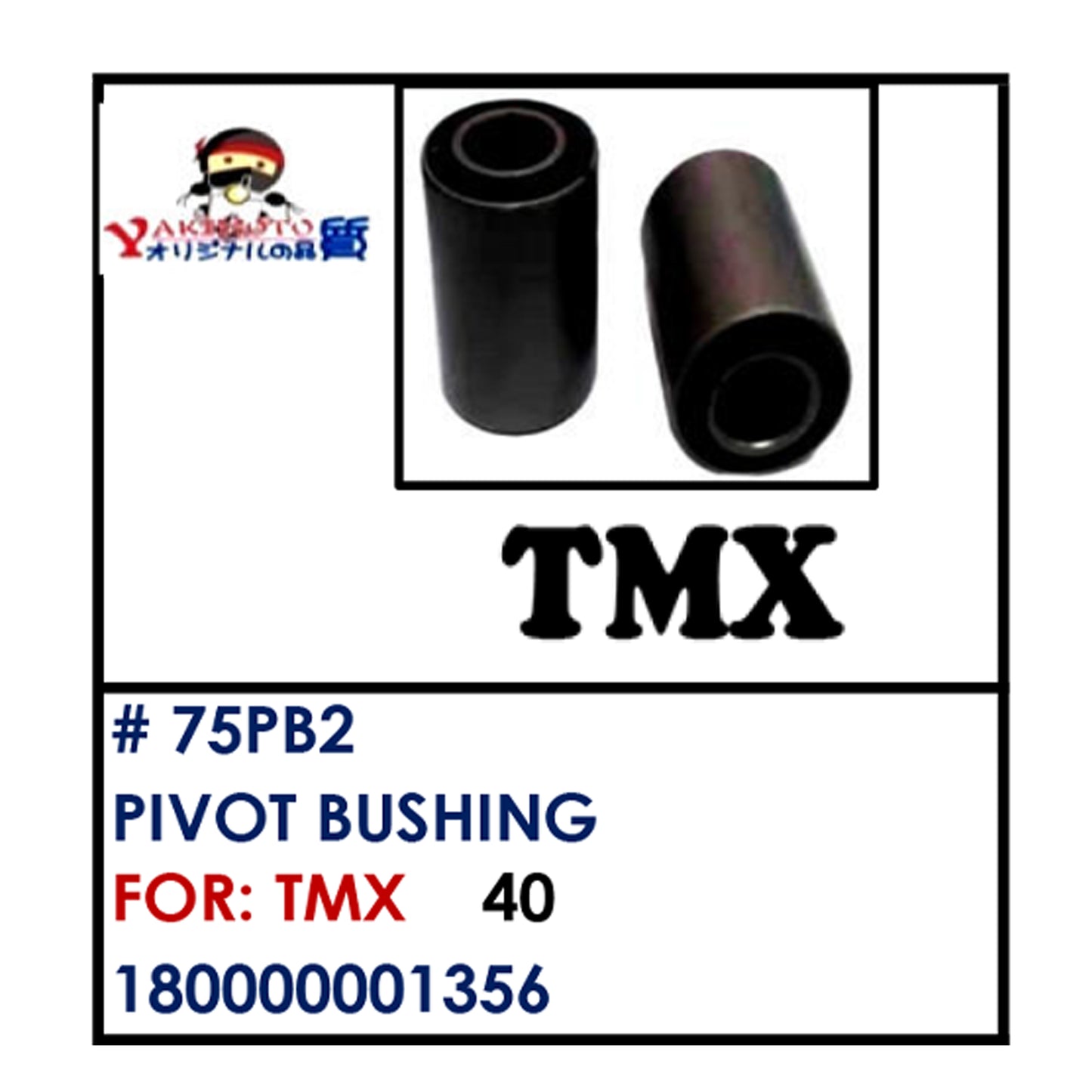 PIVOT BUSHING (75PB2) - TMX | YAKIMOTO - BESTPARTS.PH