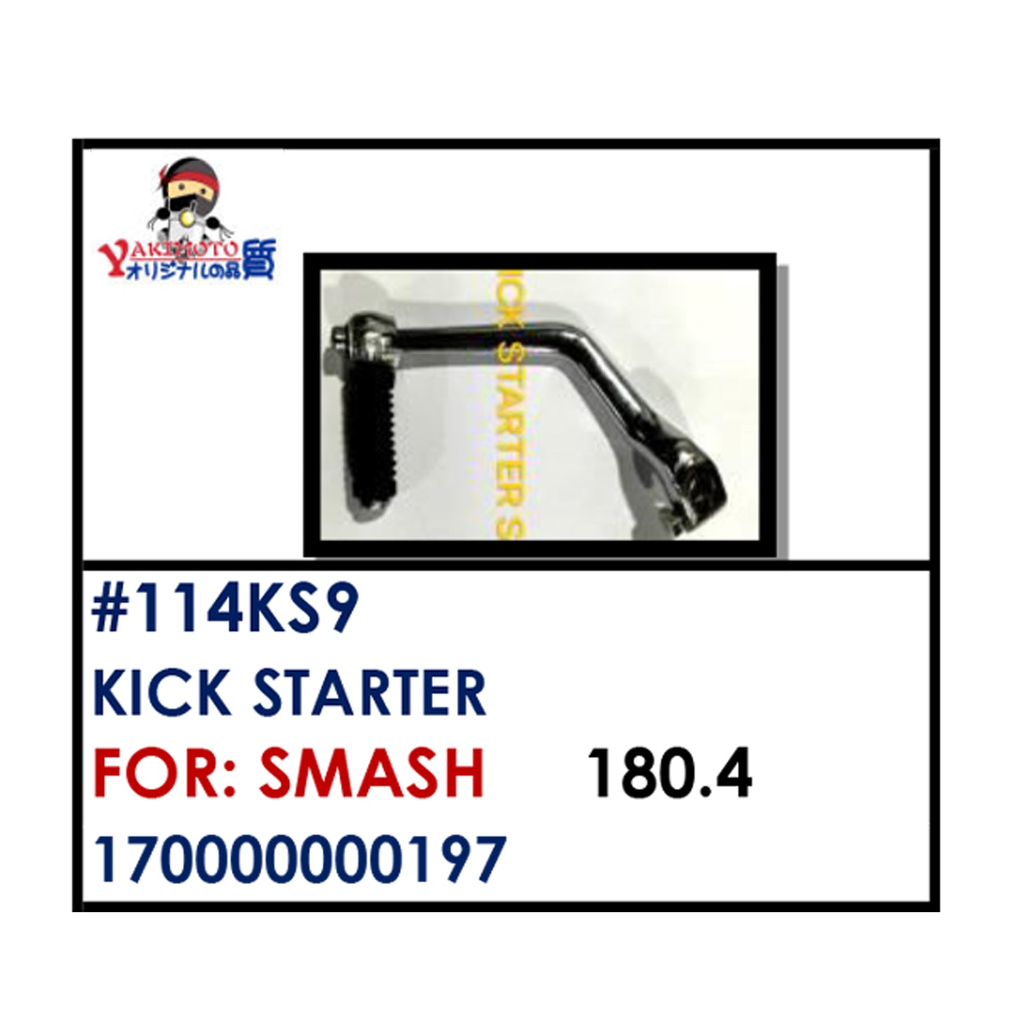 KICK STARTER (114KS9) - SMASH | YAKIMOTO - BESTPARTS.PH