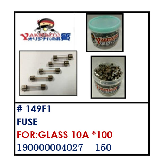 FUSE (149F1) - GLASS 10A "100 | YAKIMOTO - BESTPARTS.PH