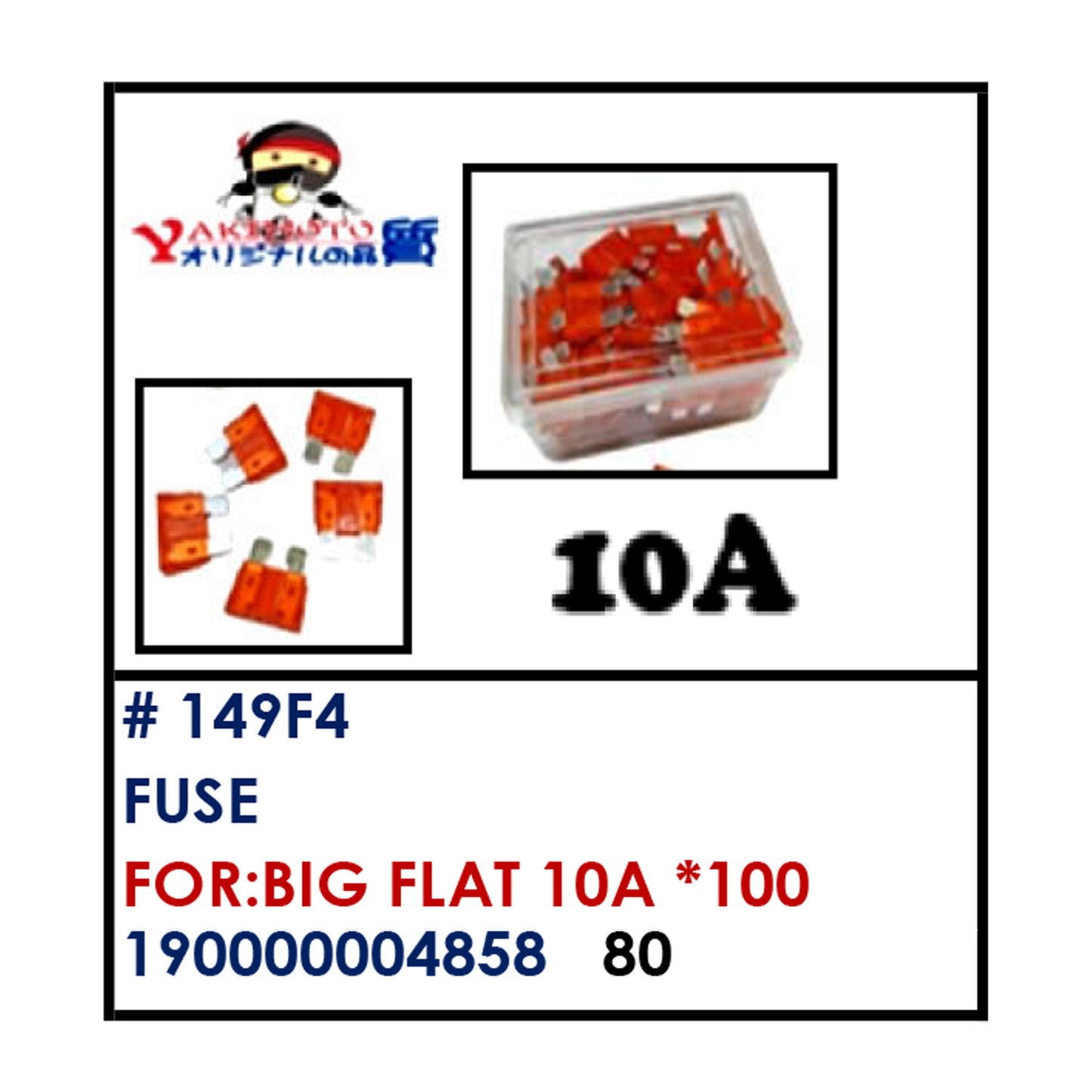 FUSE (149F4) - BIG FLAT 10A "100 | YAKIMOTO - BESTPARTS.PH