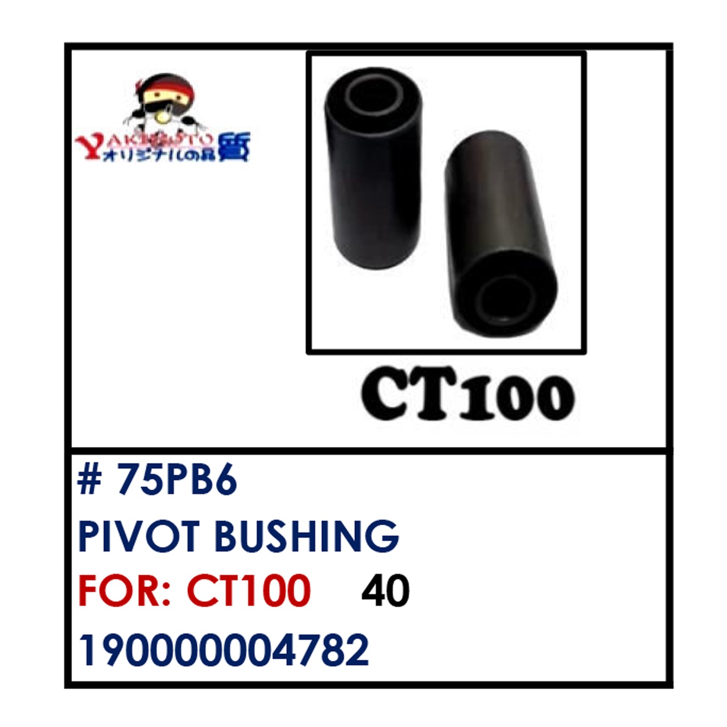 PIVOT BUSHING (75PB6) - CT100 | YAKIMOTO - BESTPARTS.PH